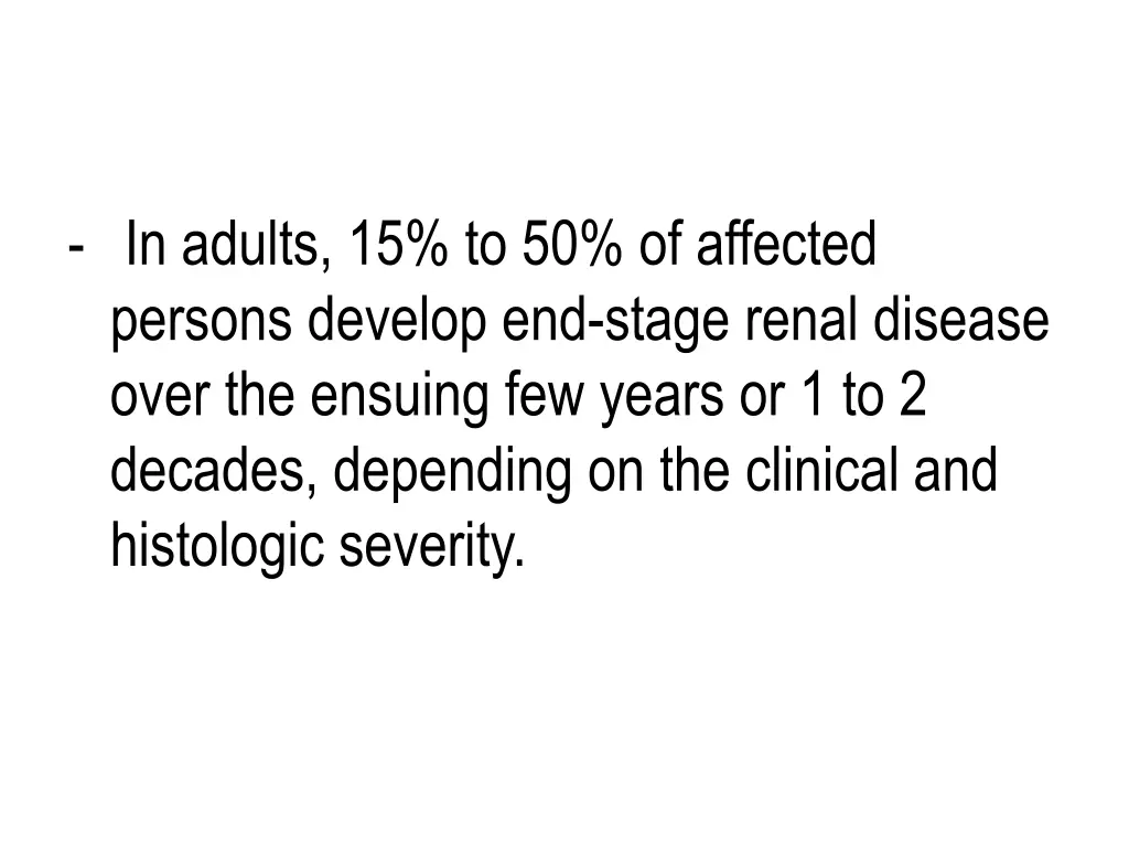 in adults 15 to 50 of affected persons develop