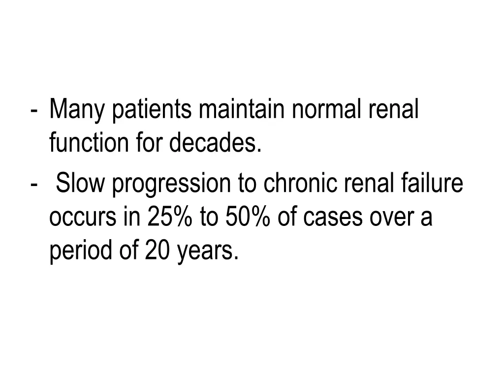 many patients maintain normal renal function