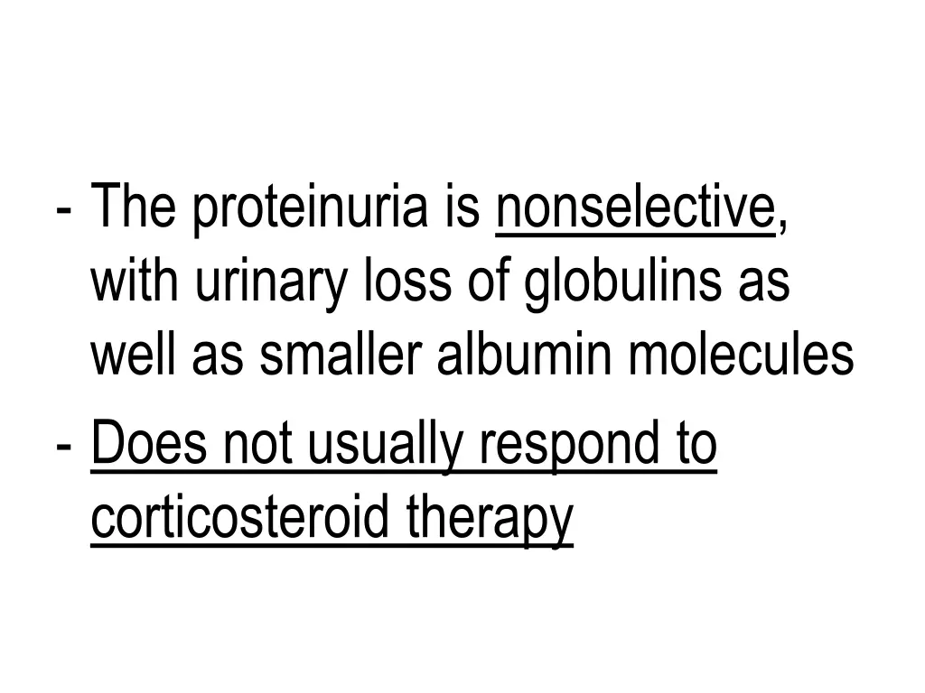 the proteinuria is nonselective with urinary loss