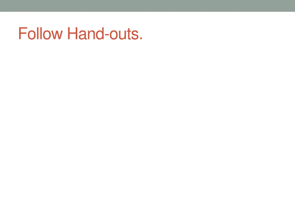 follow hand outs