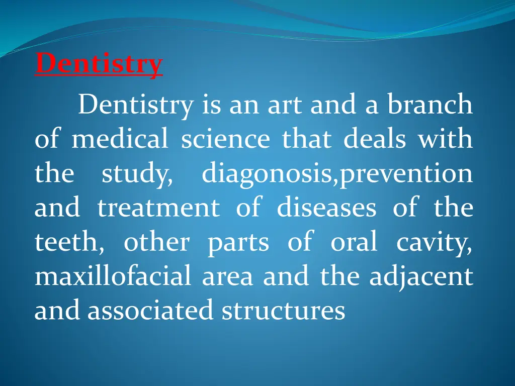 dentistry dentistry is an art and a branch