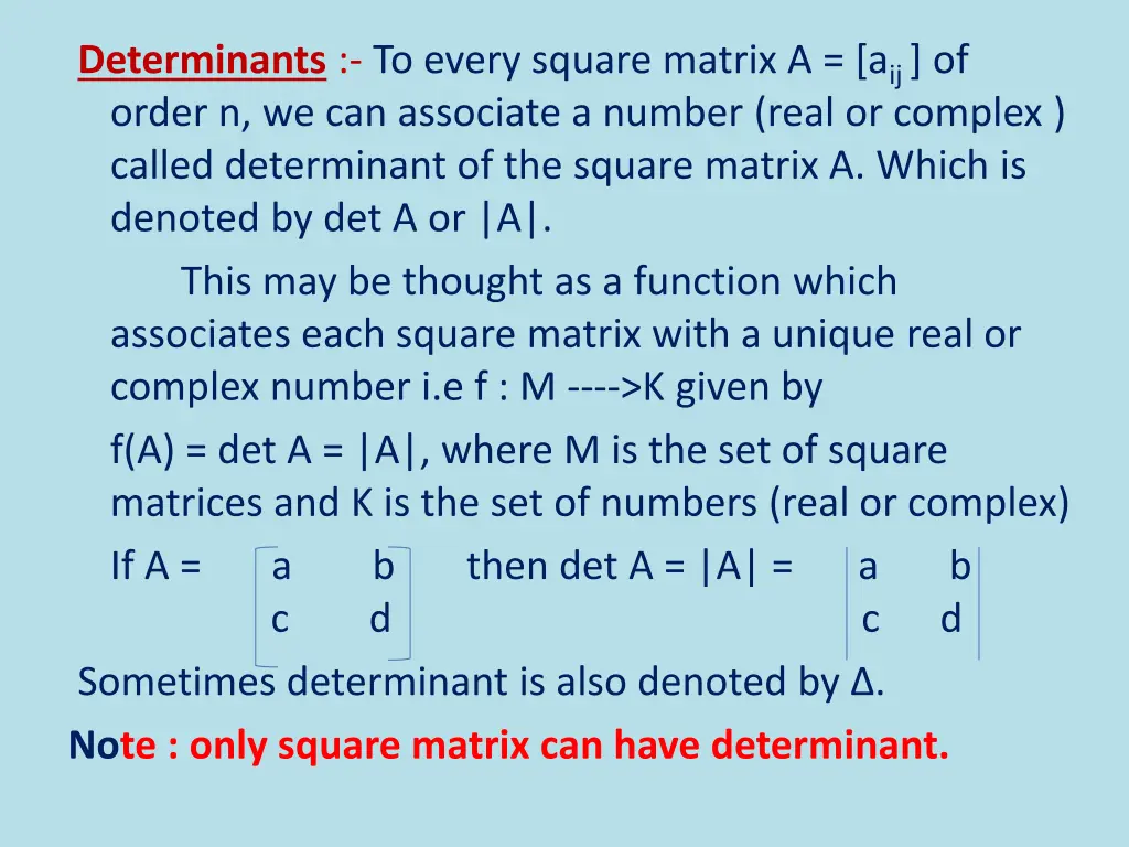 determinants to every square matrix