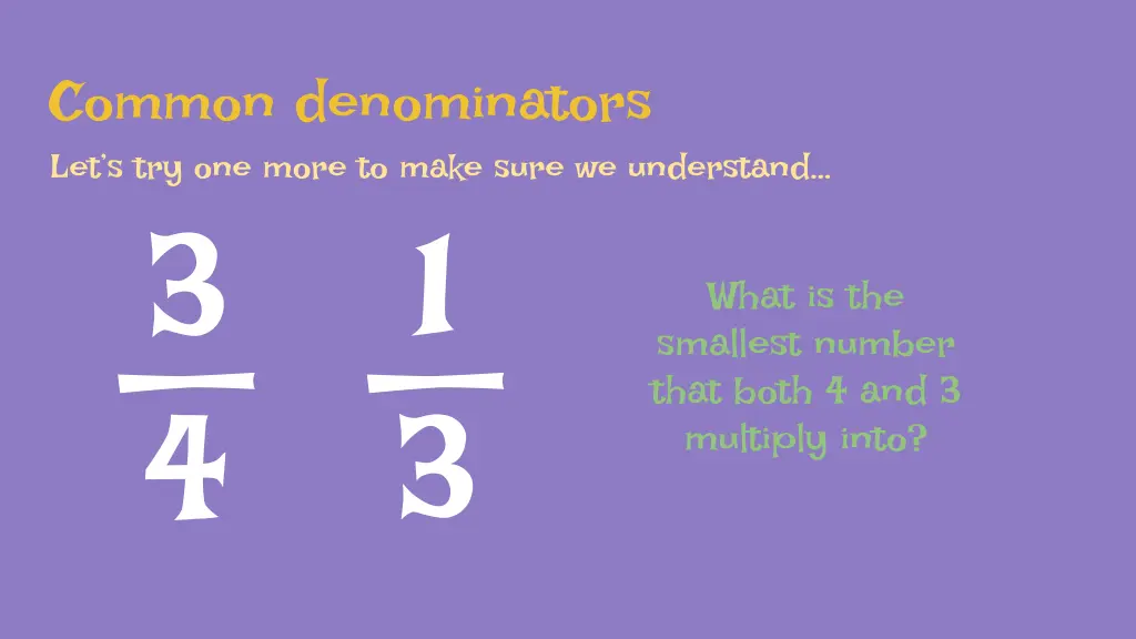 common denominators let s try one more to make 1