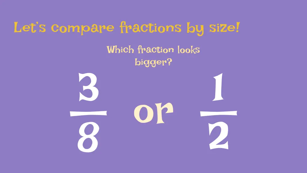 let s compare fractions by size