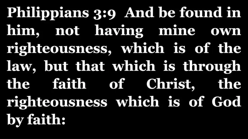 philippians 3 9 and be found in him not having