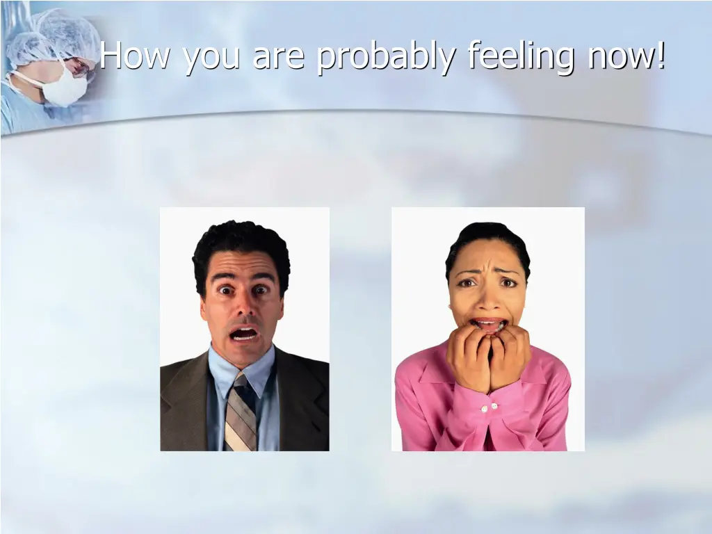 how you are probably feeling now
