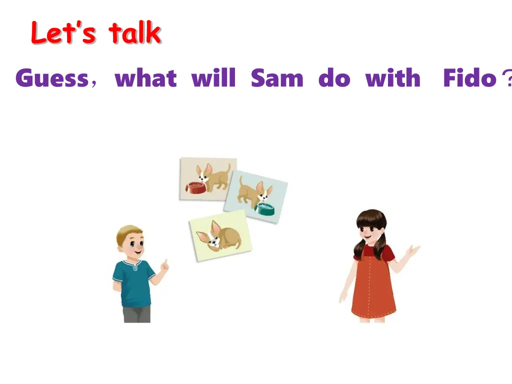 let s talk guess what will sam do with fido