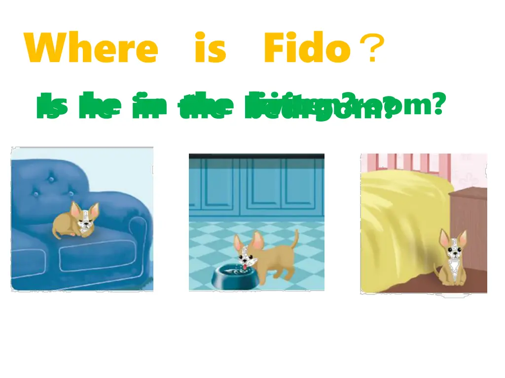 where is fido is he in the living room