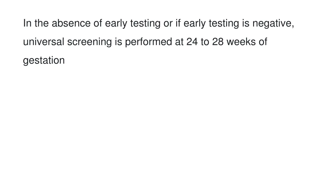 in the absence of early testing or if early