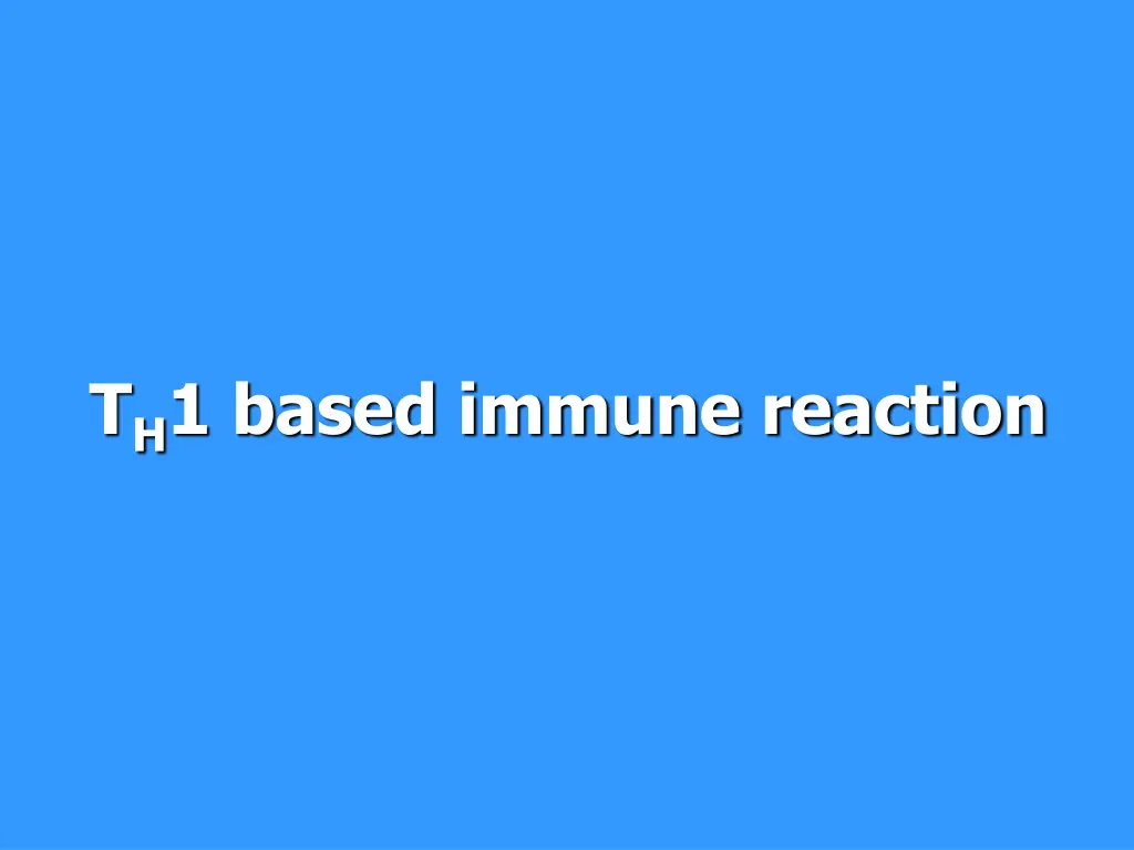 t h 1 based immune reaction