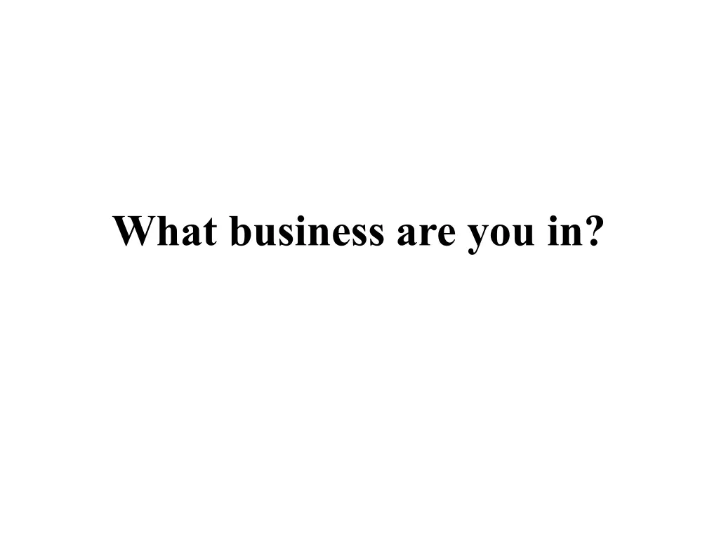 what business are you in