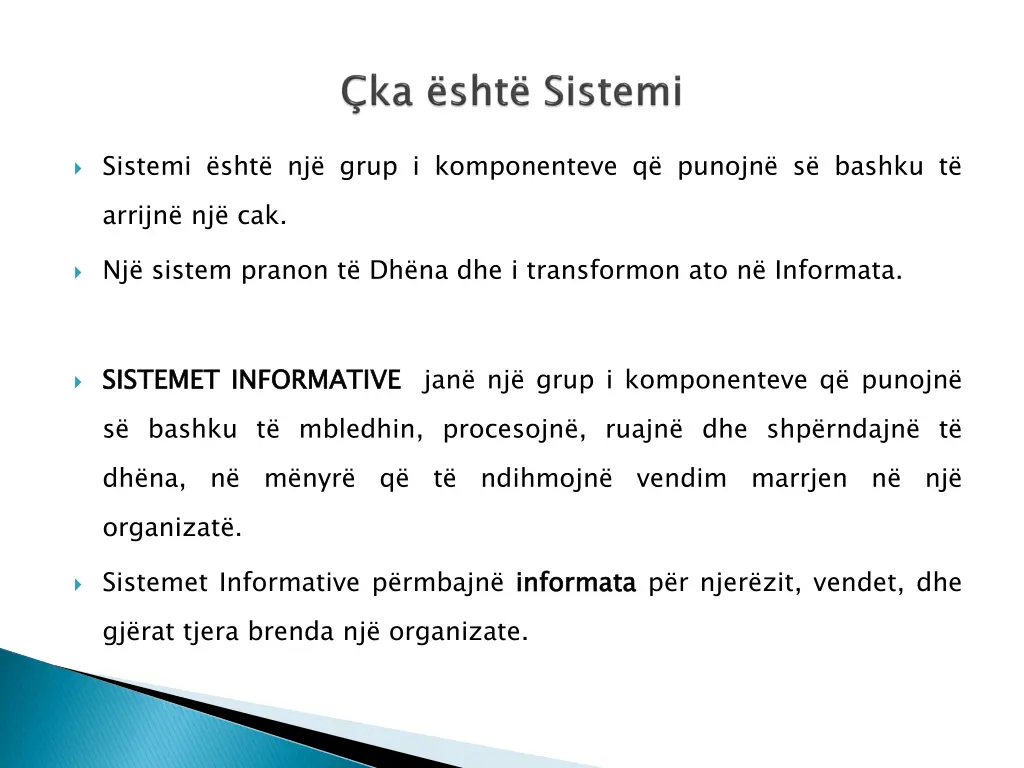sistemi sht nj grup i komponenteve q punojn