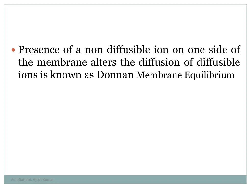 presence of a non diffusible ion on one side