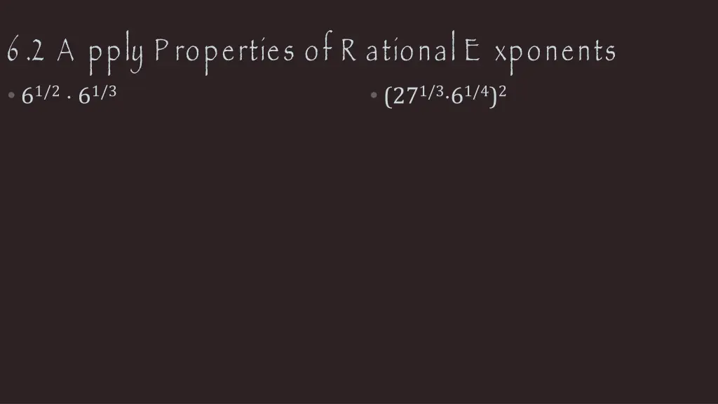 6 2 a pply p roperties of r ational e xponents 1
