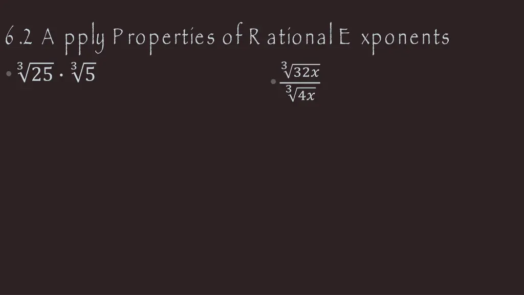 6 2 a pply p roperties of r ational e xponents 4