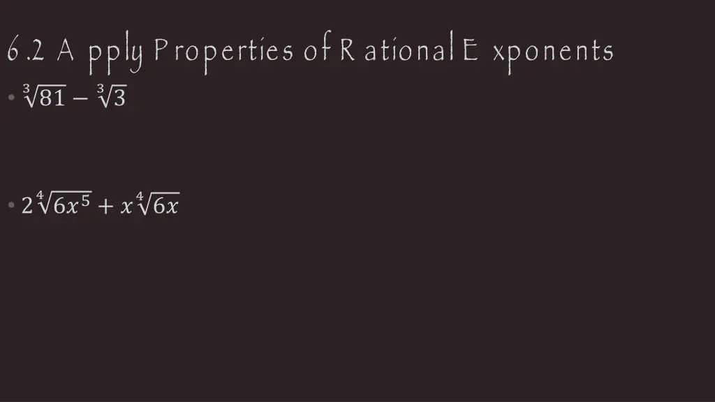 6 2 a pply p roperties of r ational e xponents 9