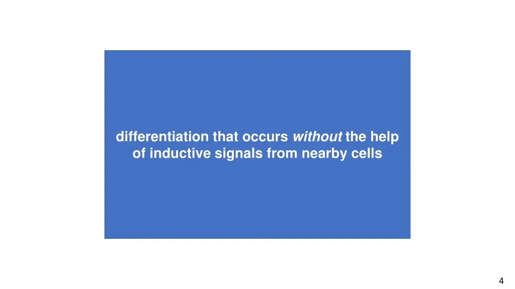 differentiation that occurs without the help
