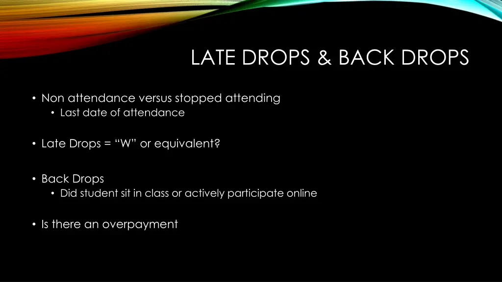 late drops back drops
