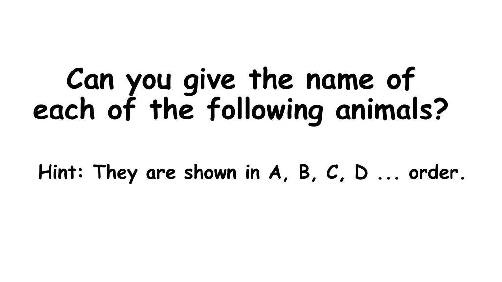 can you give the name of each of the following