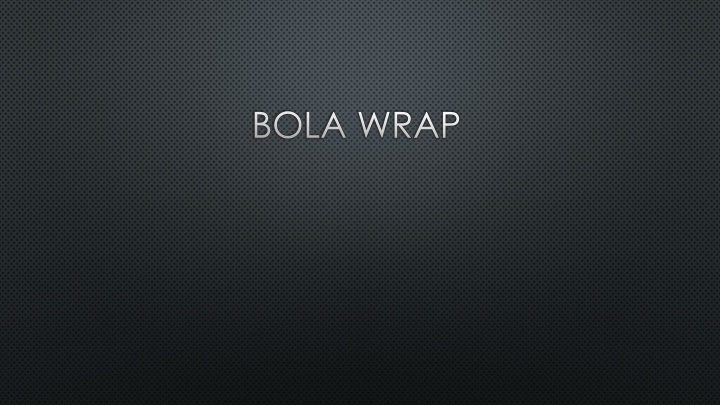 bola wrap