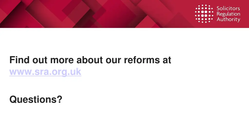 find out more about our reforms at www sra org uk