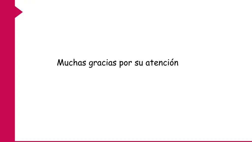 muchas gracias por su atenci n
