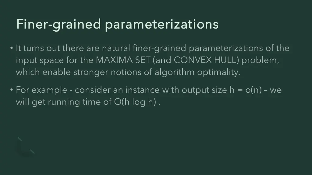 finer finer grained parameterizations grained
