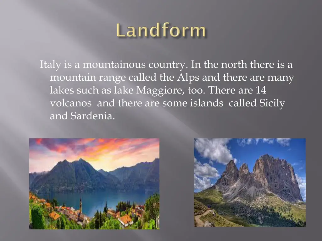 italy is a mountainous country in the north there