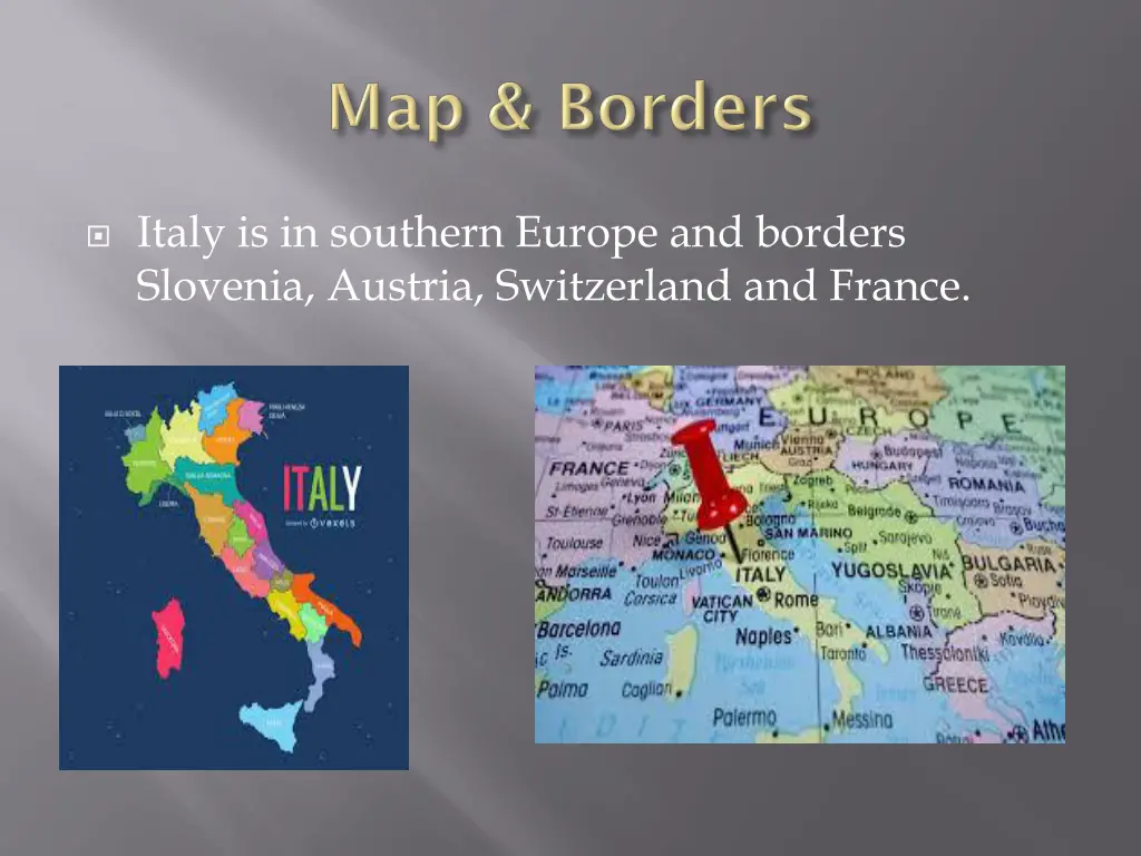 italy is in southern europe and borders slovenia