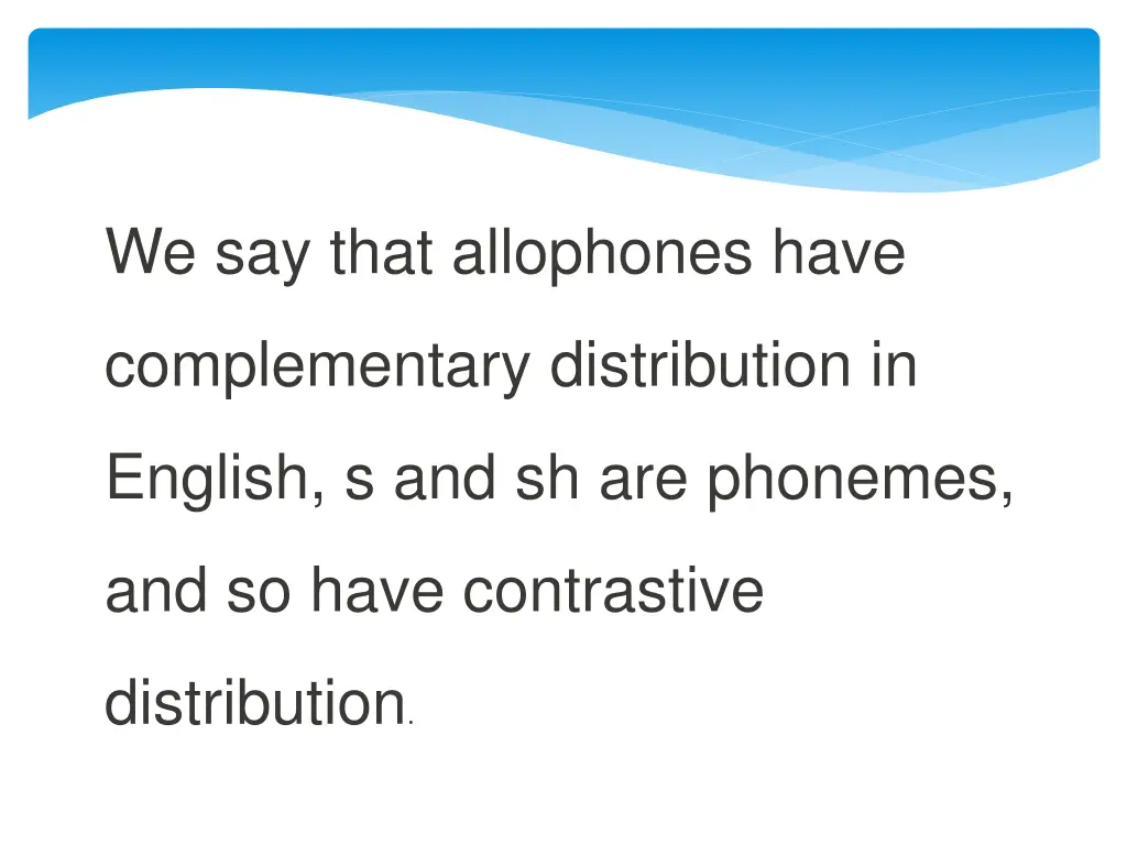 we say that allophones have