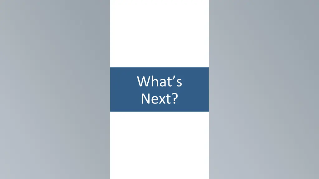 what s next