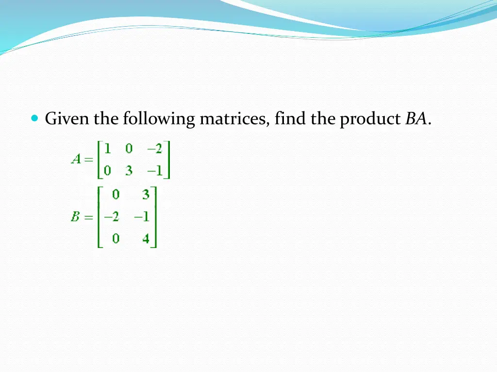 given the following matrices find the product ba