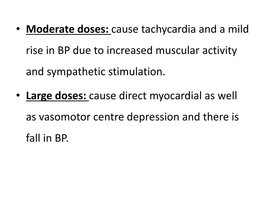 moderate doses cause tachycardia and a mild