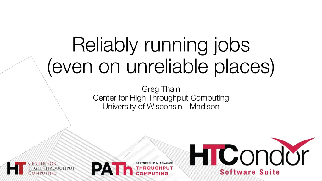 reliably running jobs even on unreliable places