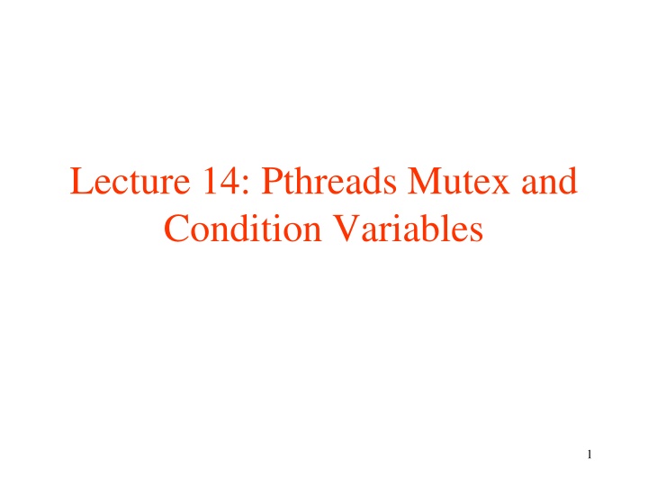lecture 14 pthreads mutex and condition variables