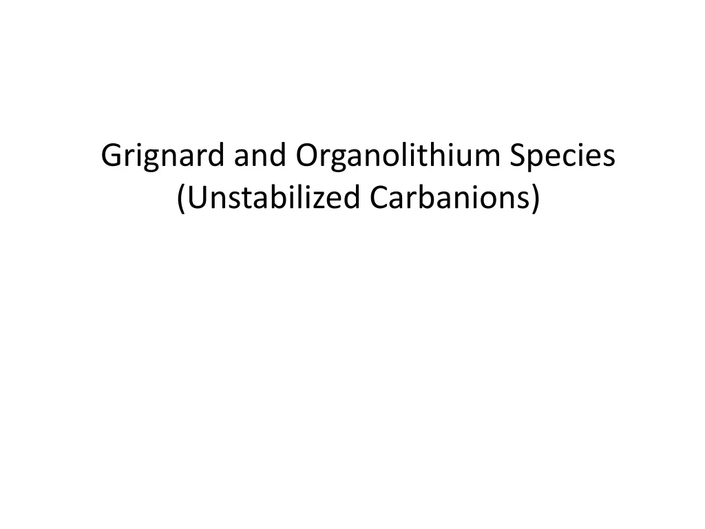 grignard and organolithium species unstabilized