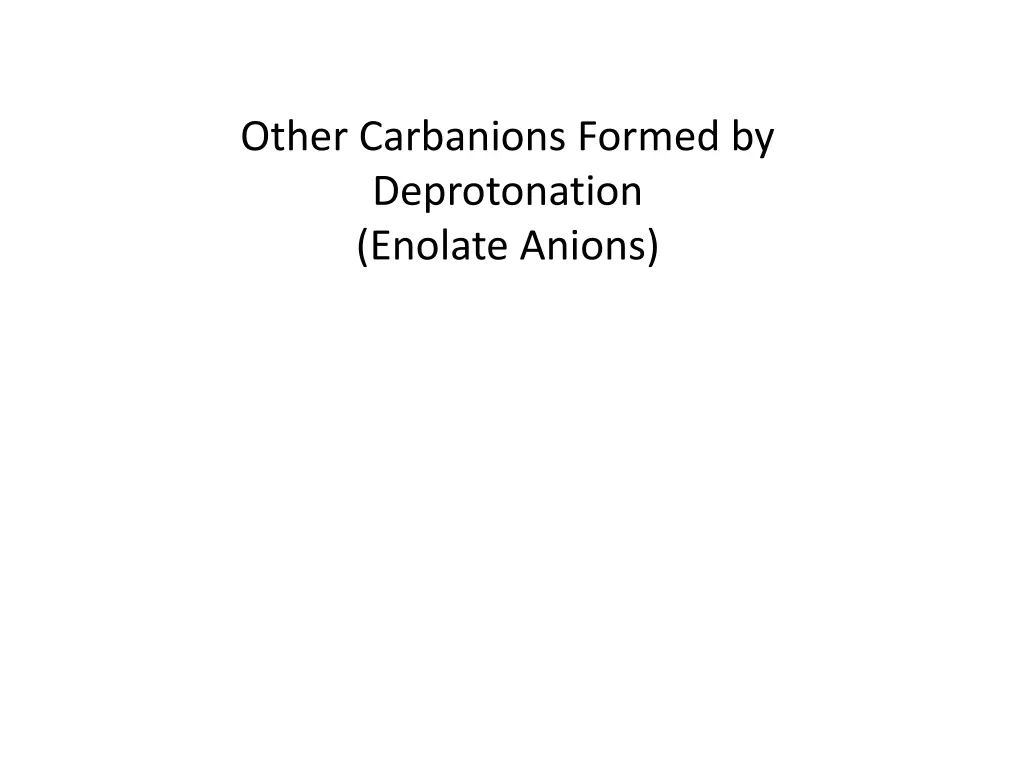 other carbanions formed by deprotonation enolate