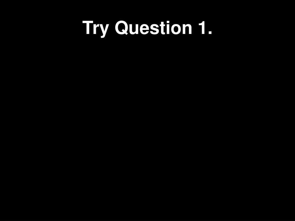 try question 1