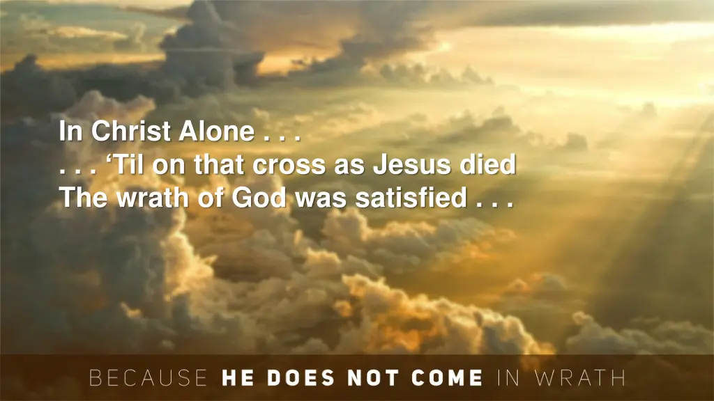 in christ alone til on that cross as jesus died