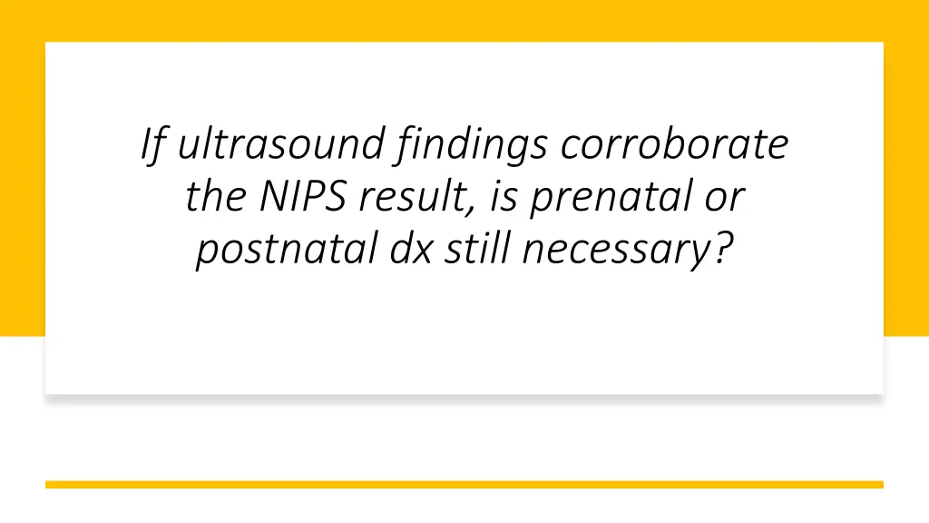 if ultrasound findings corroborate the nips