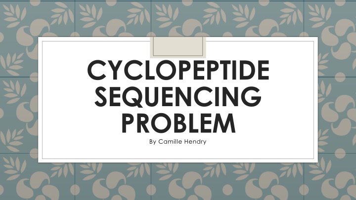 cyclopeptide sequencing problem by camille hendry