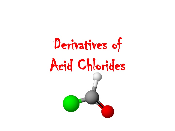 derivatives derivatives of of acid chlorides acid
