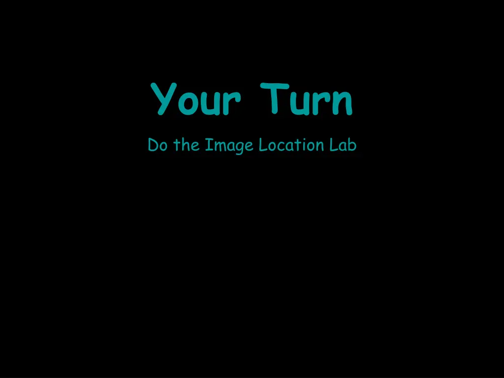 your turn do the image location lab