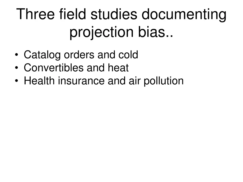 three field studies documenting projection bias