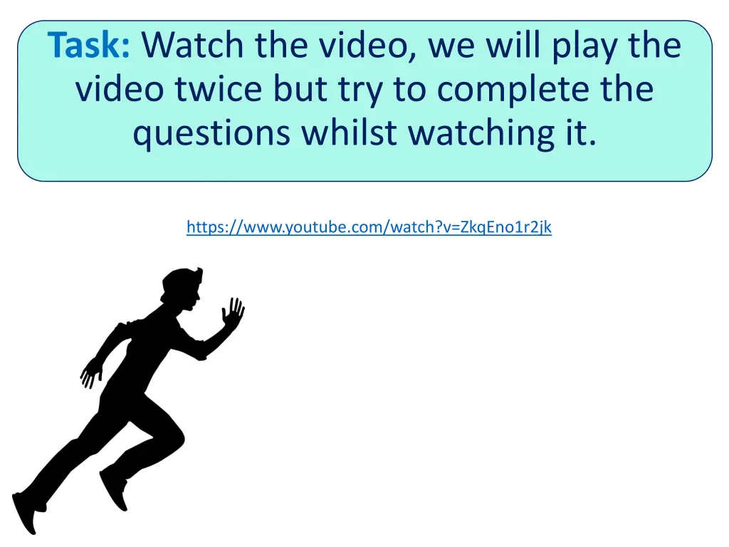 task watch the video we will play the video twice