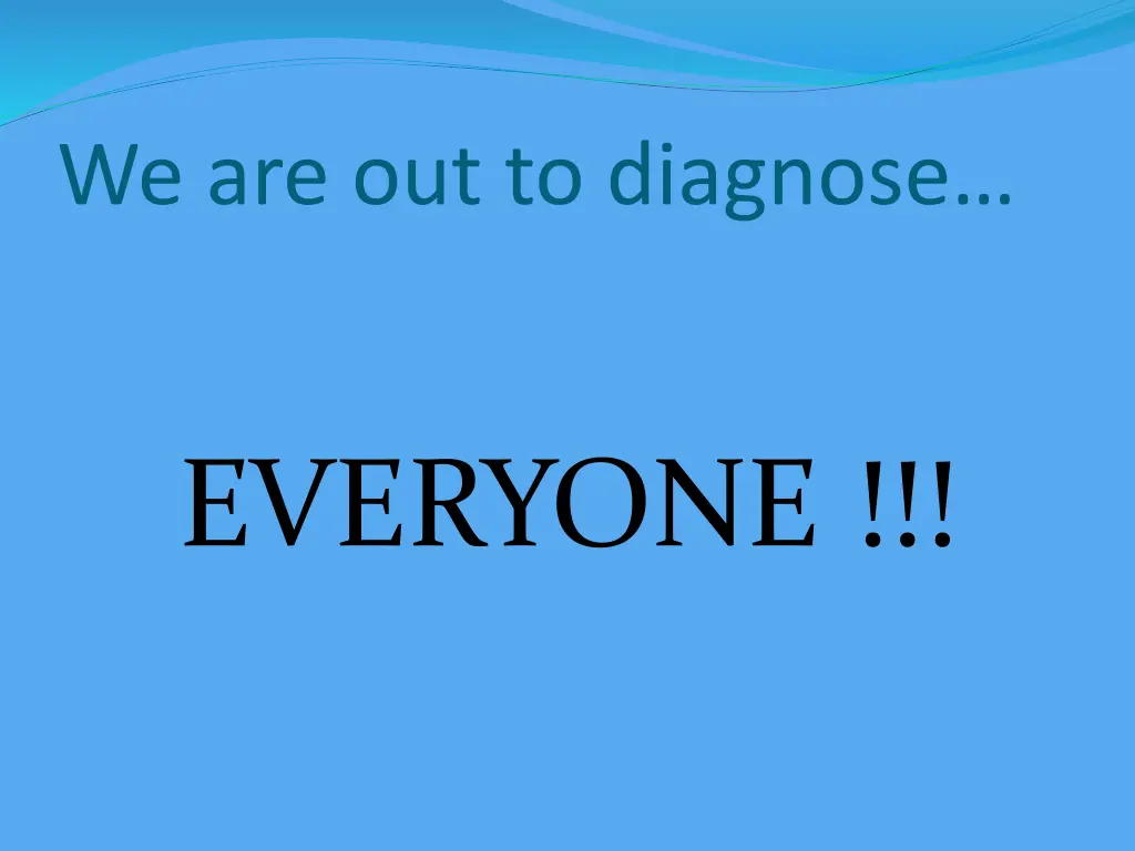 we are out to diagnose