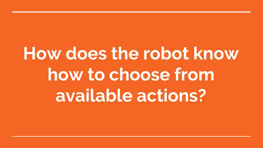 how does the robot know how to choose from