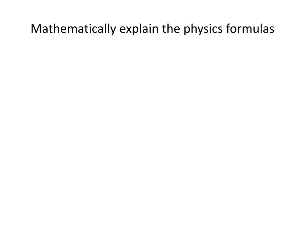 mathematically explain the physics formulas