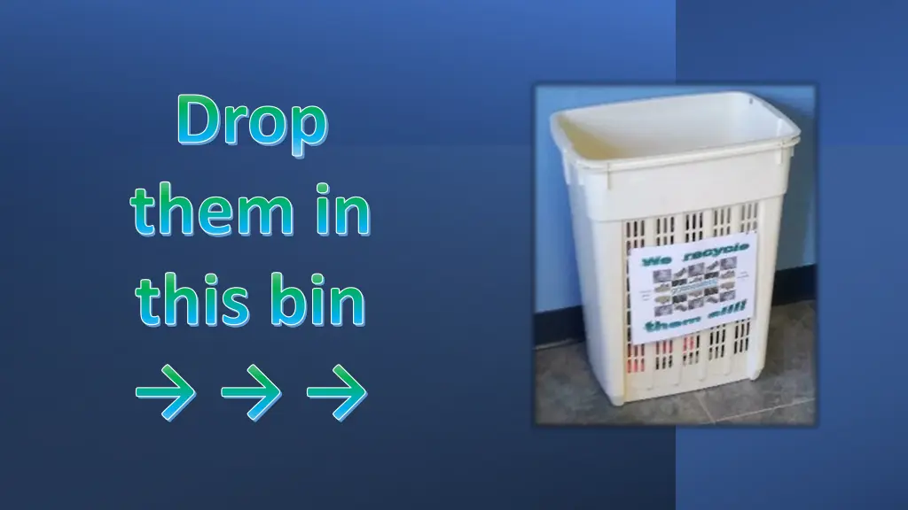 drop them in this bin 1