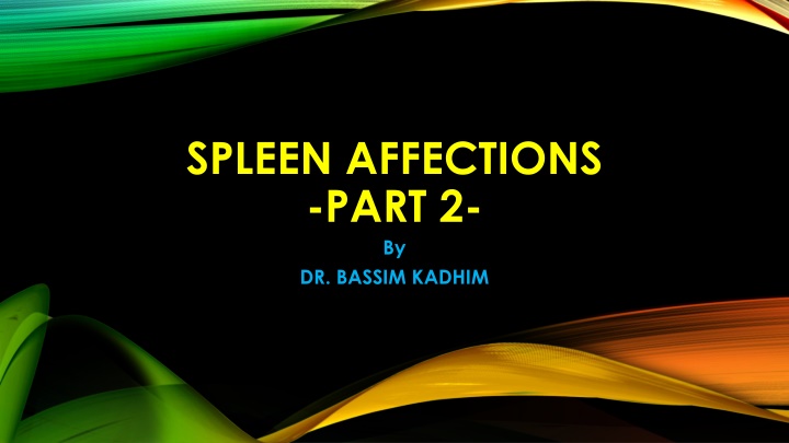 spleen affections part 2 by dr bassim kadhim